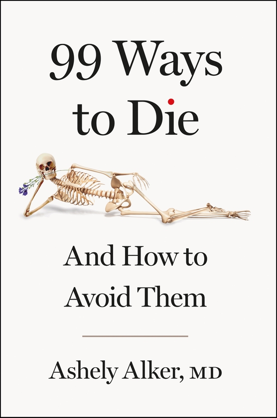 Бумажная книга «99 Ways to Die: And how to avoid them», автор Эшли Алкер - фото №1