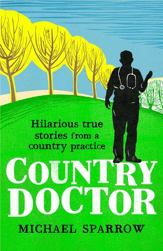 Бумажная книга «Country Doctor: Hilarious True Stories from a Rural Practice», автор Майкл Спэрроу - фото №1
