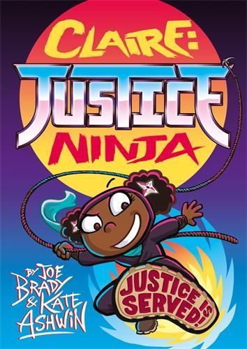 Бумажная книга «Claire Justice Ninja (Ninja of Justice)», авторов Джо Брэди, Кейт Эшвин - фото №1