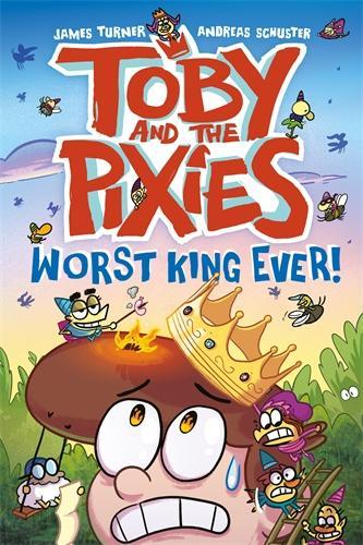 Бумажная книга «Toby and the Pixies: Worst King Ever!», автор Джеймс Тернер - фото №1