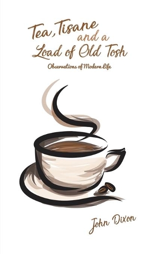 Бумажная книга «Tea, Tisane and a Load of Old Tosh», автор Джон Диксон - фото №1