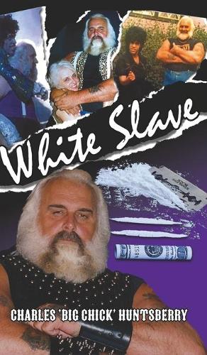 Бумажная книга «White Slave», автор Чарльз "Биг Чик" Хантсберри - фото №1