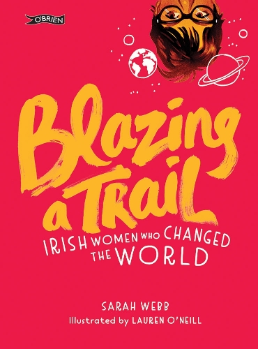 Бумажная книга «Blazing a Trail: Irish Women Who Changed the World», автор Сара Уэбб - фото №1