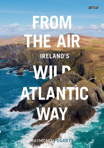 Бумажная книга «From the Air - Ireland's Wild Atlantic Way», автор Раймонд Фогарти - фото №1