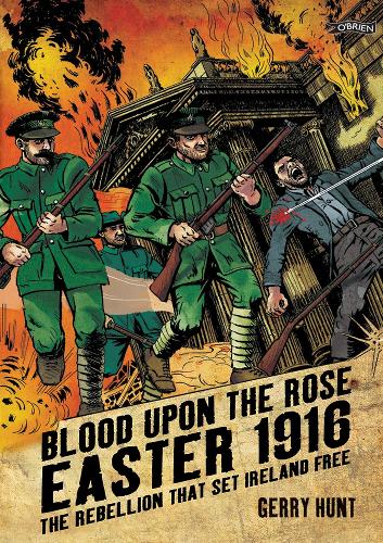 Бумажная книга «Blood Upon the Rose: Easter 1916: The Rebellion That Set Ireland Free», автор Джерри Хант - фото №1
