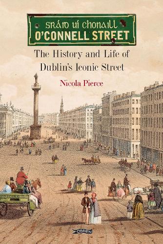 Бумажная книга «O'Connell Street: The History and Life of Dublin's Iconic Street», автор Никола Пирс - фото №1