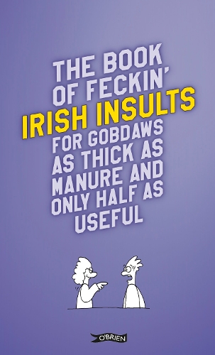 Бумажная книга «The Book of Feckin' Irish Insults for gobdaws as thick as manure and only half as useful», авторов Колин Мерфи, Донал О'Деа - фото №1