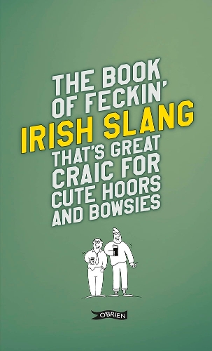 Бумажная книга «The Book of Feckin' Irish Slang that's great craic for cute hoors and bowsies», авторов Колин Мерфи, Донал О'Деа - фото №1