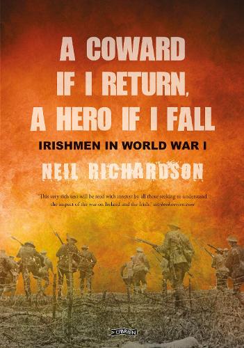 [object Object] «A Coward if I Return, A Hero if I Fall: Stories of Irishmen in World War I», автор Ніл Річардсон - фото №1