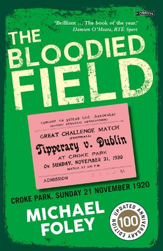 Бумажная книга «The Bloodied Field: Croke Park. Sunday 21 November 1920», автор Майкл Фоли - фото №1