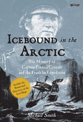 Бумажная книга «Icebound In The Arctic: The Mystery of Captain Francis Crozier and the Franklin Expedition», автор Майкл Смит - фото №1