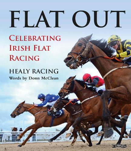 Паперова книга «Flat Out: Celebrating Irish Flat Racing», авторів Донн МакКлін, Хілі Рейсінг - фото №1