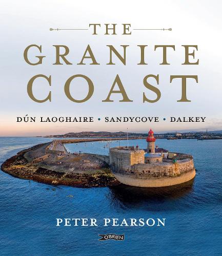 Бумажная книга «The Granite Coast: Dún Laoghaire, Sandycove, Dalkey», автор Питер Пирсон - фото №1