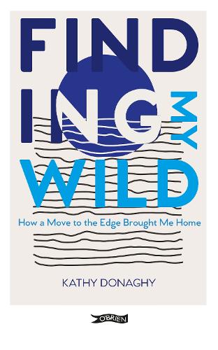 Бумажная книга «Finding My Wild: How a Move to the Edge Brought Me Home», автор Кэти Донаги - фото №1