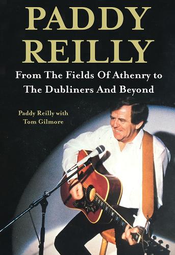 Паперова книга «Paddy Reilly: From The Fields of Athenry to The Dubliners and Beyond», автор Педді Рейлі - фото №1