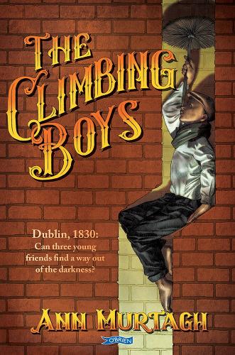 Бумажная книга «The Climbing Boys: Dublin, 1830: Can these brave young friends find a way out of the darkness?», автор Энн Муртаг - фото №1