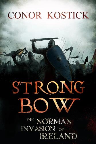 Бумажная книга «Strongbow: The Norman Invasion of Ireland», автор Конор Костик - фото №1