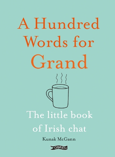 Бумажная книга «A Hundred Words for Grand: The Little Book of Irish Chat», автор Кунак Макганн - фото №1