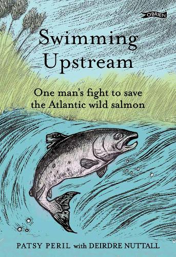 Паперова книга «Swimming Upstream: One man's fight to save the Atlantic wild salmon», авторів Дейдра Натталл, Петсі Періл - фото №1