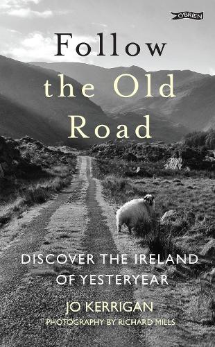 Бумажная книга «Follow the Old Road: Discover the Ireland of Yesteryear», автор Джо Керриган - фото №1