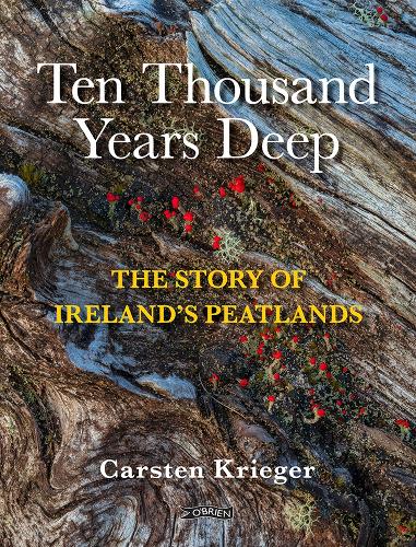 Бумажная книга «Ten Thousand Years Deep: The Story of Ireland's Peatlands», автор Карстен Кригер - фото №1
