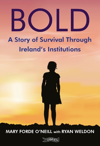 Бумажная книга «Bold: A Story of Survival Through Ireland's Institutions», автор Мэри Форд О'Нил - фото №1
