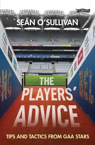 Паперова книга «The Players' Advice: Tips and Tactics from GAA Stars», автор Шон О'Салліван - фото №1