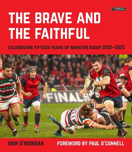 Паперова книга «The Brave and the Faithful: Celebrating Fifteen Years of Munster Rugby 2010–2025», автор Іван О'Ріордан - фото №1