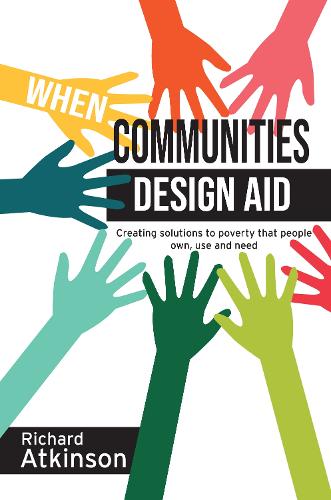 Паперова книга «When Communities Design Aid: Creating solutions to poverty that people own, use and need», автор Річард Аткінсон - фото №1