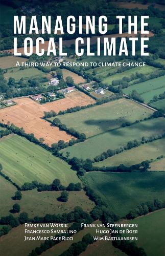 Паперова книга «Managing the Local Climate: A third way to respond to climate change», авторів Фемке ван Воесік, Франческо Самбаліно, Франк Штенберген, Хьюго Ян де Бур, Жан Марк Паче Річчі, Вім Бастіансен - фото №1