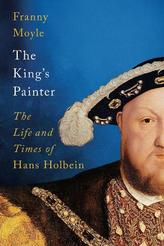 Бумажная книга «The King's Painter: The Life and Times of Hans Holbein», автор Фрэнни Мойл - фото №1