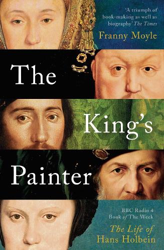 Бумажная книга «The King's Painter: The Life and Times of Hans Holbein», автор Фрэнни Мойл - фото №1