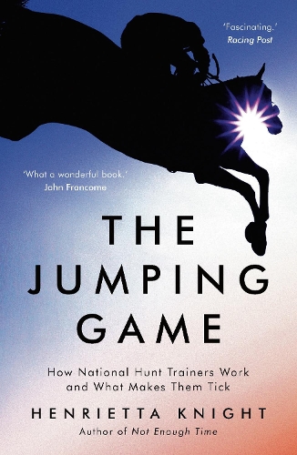 Бумажная книга «The Jumping Game: How National Hunt Trainers Work and What Makes Them Tick», автор Генриетта Найт - фото №1