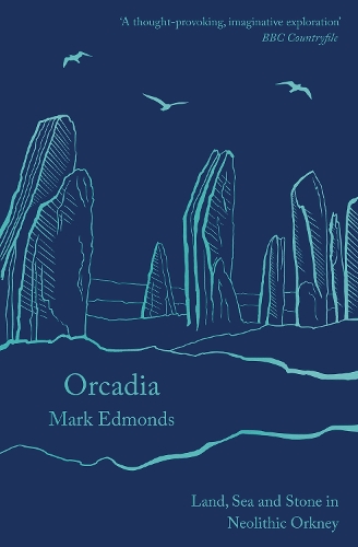 Бумажная книга «Orcadia: Land, Sea and Stone in Neolithic Orkney», автор Марк Эдмондс - фото №1