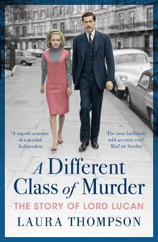 Бумажная книга «A Different Class of Murder: The Story of Lord Lucan», автор Лора Томпсон - фото №1