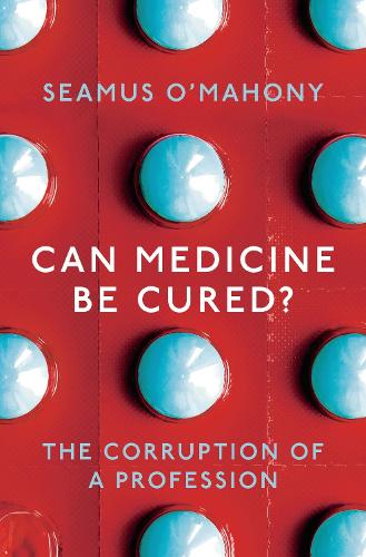 Бумажная книга «Can Medicine Be Cured?: The Corruption of a Profession», автор Шеймус О'Махони - фото №1