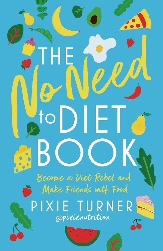 Бумажная книга «The No Need To Diet Book: Become a Diet Rebel and Make Friends with Food», автор Пикси Тернер - фото №1
