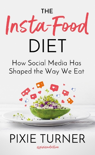 Бумажная книга «The Insta-Food Diet: How Social Media has Shaped the Way We Eat», автор Пикси Тернер - фото №1