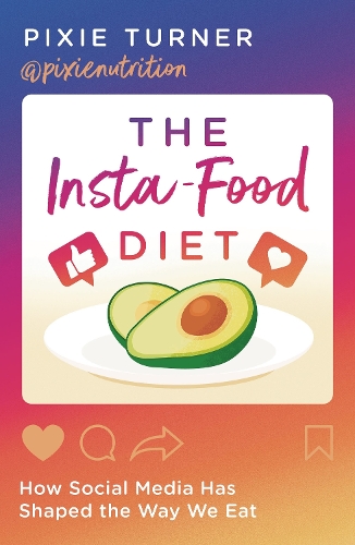 Бумажная книга «The Insta-Food Diet: How Social Media has Shaped the Way We Eat», автор Пикси Тернер - фото №1