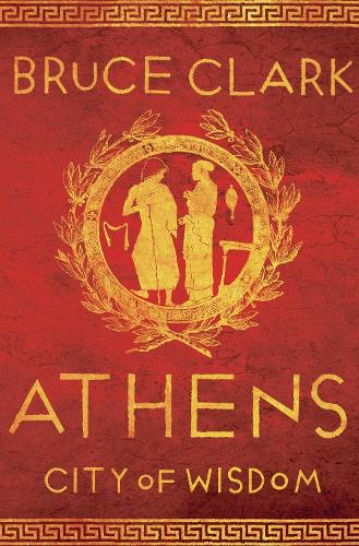 Бумажная книга «Athens: City of Wisdom», автор Брюс Кларк - фото №1