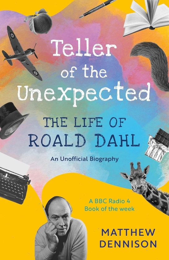 Бумажная книга «Teller of the Unexpected: The Life of Roald Dahl, An Unofficial Biography», автор Мэтью Деннисон - фото №1