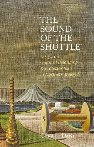 Бумажная книга «The Sound of the Shuttle: Essays on Cultural Belonging & Protestantism in Northern Ireland», автор Джеральд Доу - фото №1
