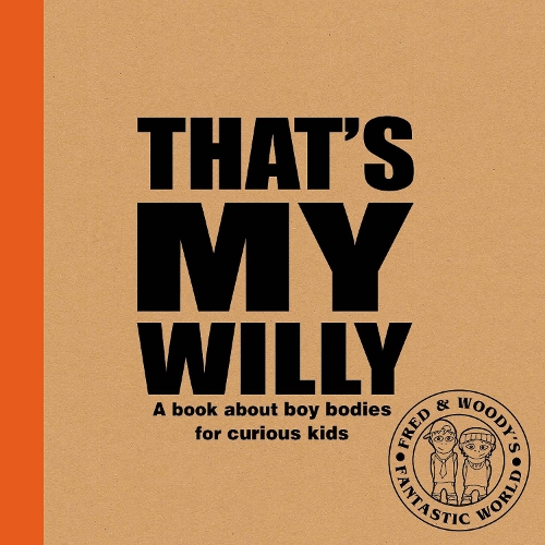 Бумажная книга «That's My Willy: A book about boy bodies for curious kids», автор Алекс Уолдрон - фото №1