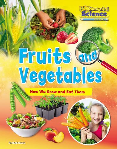 Бумажная книга «Fruits and Vegetables: How We Grow and Eat Them», автор Рут Оуэн - фото №1