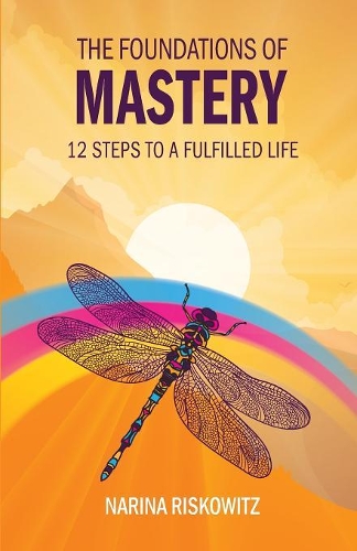 Бумажная книга «The Foundations of Mastery: 12 Steps to a Fulfilled Life», автор Нарина Рисковиц - фото №1