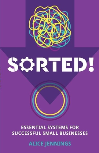 Паперова книга «SORTED!: Essential systems for successful small businesses», автор Еліс Дженнінгс - фото №1