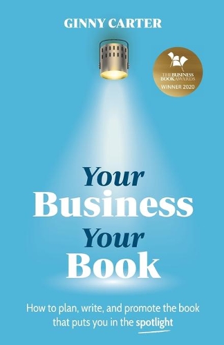 Бумажная книга «Your Business, Your Book: How to plan, write, and promote the book that puts you in the spotlight», автор Джинни Картер - фото №1