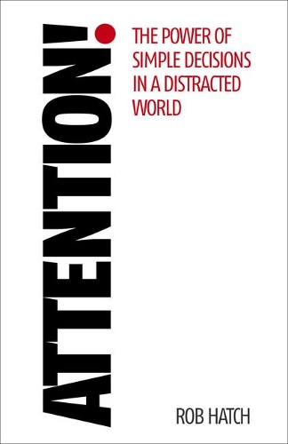 Бумажная книга «Attention!: The power of simple decisions in a distracted world», автор Роб Хэтч - фото №1