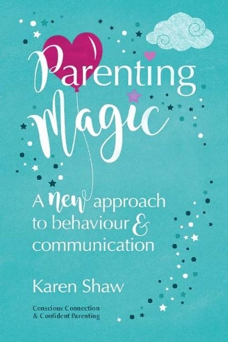 [object Object] «Parenting Magic: A new approach to behaviour and communication», автор Карен Шоу - фото №1