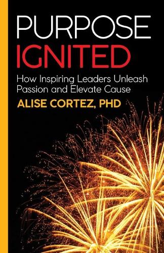 Бумажная книга «Purpose Ignited: How inspiring leaders unleash passion and elevate cause», автор Ализе Кортез - фото №1